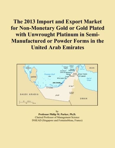 The 2013 Import and Export Market for Non-Monetary Gold or Gold Plated with Unwrought Platinum in Semi-Manufactured or Powder Forms in the United Arab Emirates