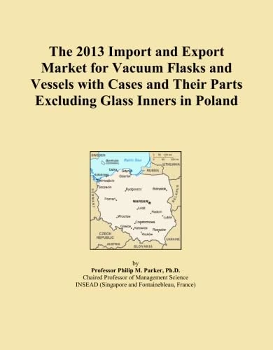 The 2013 Import and Export Market for Vacuum Flasks and Vessels with Cases and Their Parts Excluding Glass Inners in Poland