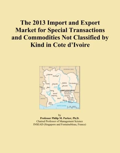 The 2013 Import and Export Market for Special Transactions and Commodities Not Classified by Kind in Cote d'Ivoire