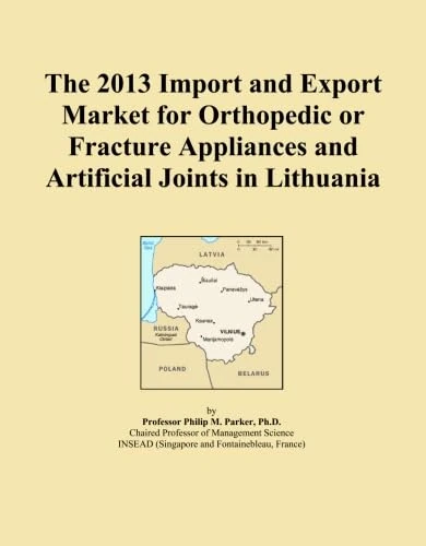 The 2013 Import and Export Market for Orthopedic or Fracture Appliances and Artificial Joints in Lithuania