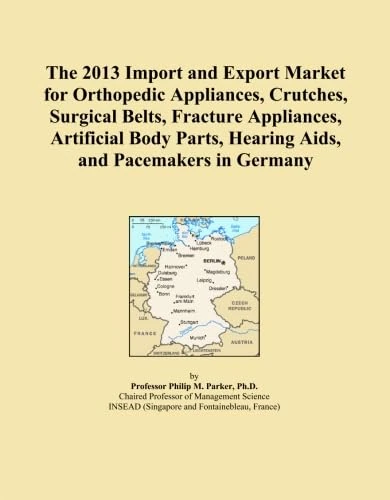 The 2013 Import and Export Market for Orthopedic Appliances, Crutches, Surgical Belts, Fracture Appliances, Artificial Body Parts, Hearing Aids, and Pacemakers in Germany