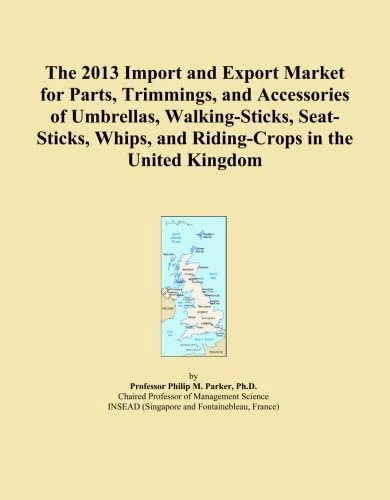 The 2013 Import and Export Market for Parts, Trimmings, and Accessories of Umbrellas, Walking-Sticks, Seat-Sticks, Whips, and Riding-Crops in the United Kingdom