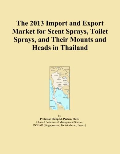 The 2013 Import and Export Market for Scent Sprays, Toilet Sprays, and Their Mounts and Heads in Thailand