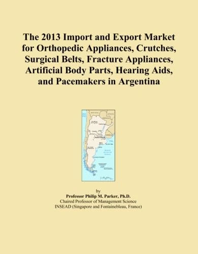 The 2013 Import and Export Market for Orthopedic Appliances, Crutches, Surgical Belts, Fracture Appliances, Artificial Body Parts, Hearing Aids, and Pacemakers in Argentina