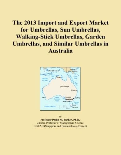 The 2013 Import and Export Market for Umbrellas, Sun Umbrellas, Walking-Stick Umbrellas, Garden Umbrellas, and Similar Umbrellas in Australia
