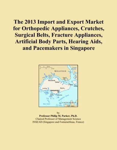 The 2013 Import and Export Market for Orthopedic Appliances, Crutches, Surgical Belts, Fracture Appliances, Artificial Body Parts, Hearing Aids, and Pacemakers in Singapore