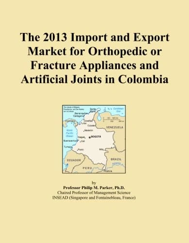 The 2013 Import and Export Market for Orthopedic or Fracture Appliances and Artificial Joints in Colombia