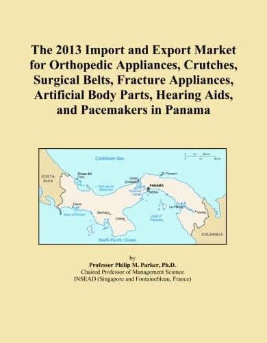 The 2013 Import and Export Market for Orthopedic Appliances, Crutches, Surgical Belts, Fracture Appliances, Artificial Body Parts, Hearing Aids, and Pacemakers in Panama