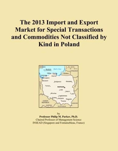 The 2013 Import and Export Market for Special Transactions and Commodities Not Classified by Kind in Poland