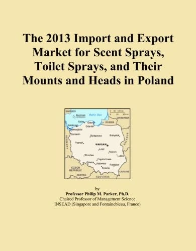 The 2013 Import and Export Market for Scent Sprays, Toilet Sprays, and Their Mounts and Heads in Poland