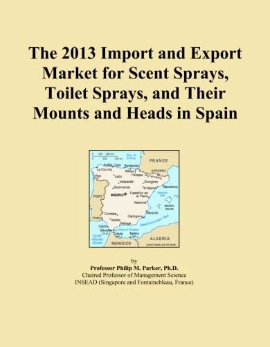 The 2013 Import and Export Market for Scent Sprays, Toilet Sprays, and Their Mounts and Heads in Spain