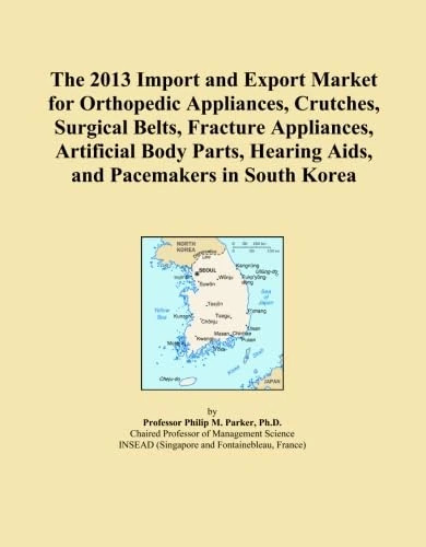 The 2013 Import and Export Market for Orthopedic Appliances, Crutches, Surgical Belts, Fracture Appliances, Artificial Body Parts, Hearing Aids, and Pacemakers in South Korea