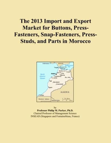 The 2013 Import and Export Market for Buttons, Press-Fasteners, Snap-Fasteners, Press-Studs, and Parts in Morocco