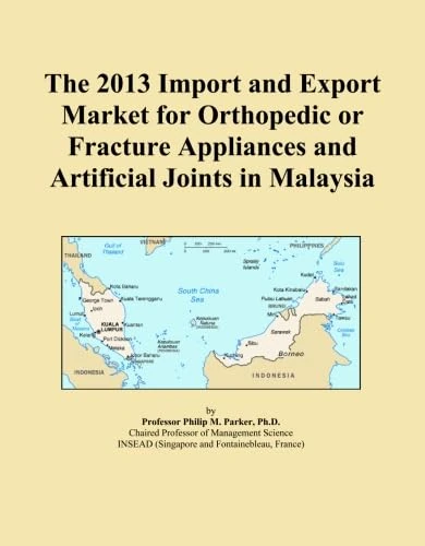 The 2013 Import and Export Market for Orthopedic or Fracture Appliances and Artificial Joints in Malaysia