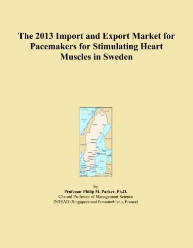 The 2013 Import and Export Market for Pacemakers for Stimulating Heart Muscles in Sweden