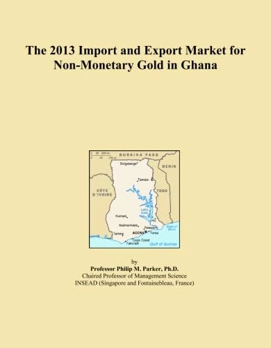 The 2013 Import and Export Market for Non-Monetary Gold in Ghana