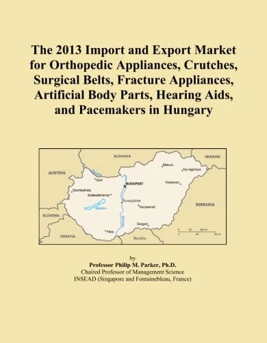 The 2013 Import and Export Market for Orthopedic Appliances, Crutches, Surgical Belts, Fracture Appliances, Artificial Body Parts, Hearing Aids, and Pacemakers in Hungary