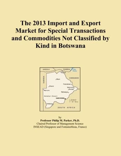 The 2013 Import and Export Market for Special Transactions and Commodities Not Classified by Kind in Botswana