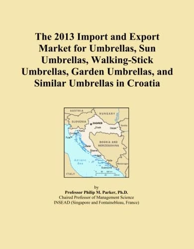 The 2013 Import and Export Market for Umbrellas, Sun Umbrellas, Walking-Stick Umbrellas, Garden Umbrellas, and Similar Umbrellas in Croatia