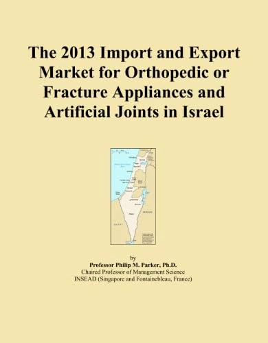 The 2013 Import and Export Market for Orthopedic or Fracture Appliances and Artificial Joints in Israel