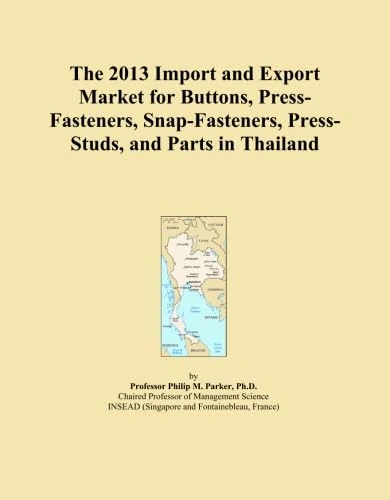 The 2013 Import and Export Market for Buttons, Press-Fasteners, Snap-Fasteners, Press-Studs, and Parts in Thailand