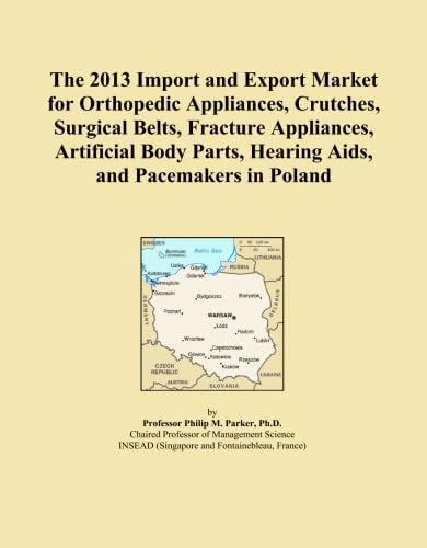 The 2013 Import and Export Market for Orthopedic Appliances, Crutches, Surgical Belts, Fracture Appliances, Artificial Body Parts, Hearing Aids, and Pacemakers in Poland