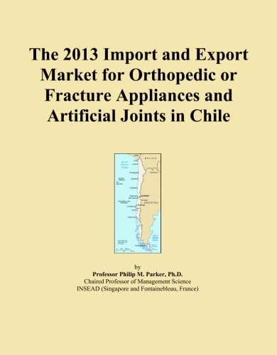 The 2013 Import and Export Market for Orthopedic or Fracture Appliances and Artificial Joints in Chile