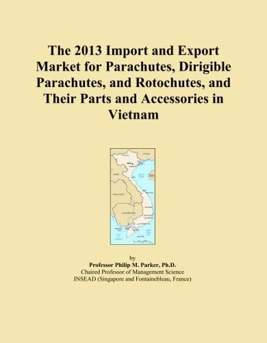 The 2013 Import and Export Market for Parachutes, Dirigible Parachutes, and Rotochutes, and Their Parts and Accessories in Vietnam