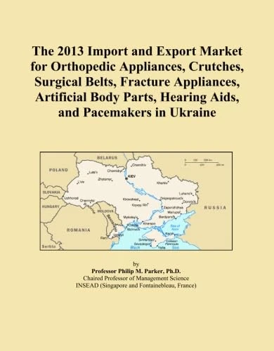 The 2013 Import and Export Market for Orthopedic Appliances, Crutches, Surgical Belts, Fracture Appliances, Artificial Body Parts, Hearing Aids, and Pacemakers in Ukraine