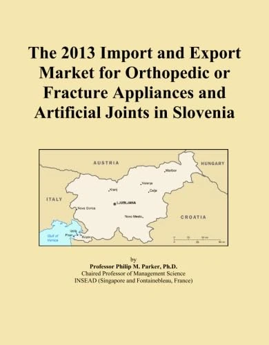 The 2013 Import and Export Market for Orthopedic or Fracture Appliances and Artificial Joints in Slovenia