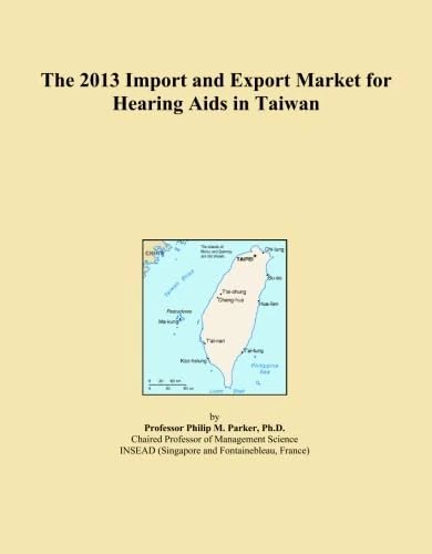 The 2013 Import and Export Market for Hearing Aids in Taiwan