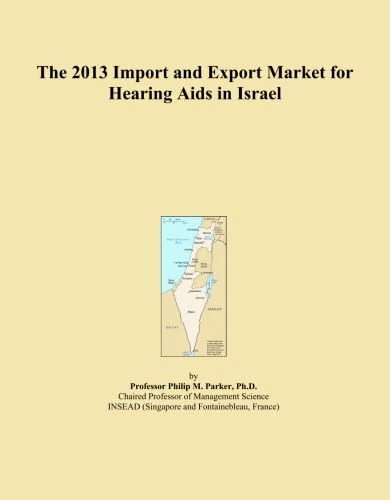 The 2013 Import and Export Market for Hearing Aids in Israel