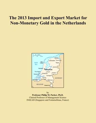 The 2013 Import and Export Market for Non-Monetary Gold in the Netherlands