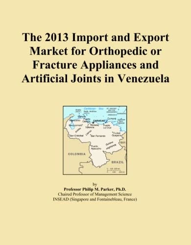 The 2013 Import and Export Market for Orthopedic or Fracture Appliances and Artificial Joints in Venezuela