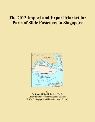 The 2013 Import and Export Market for Parts of Slide Fasteners in Singapore