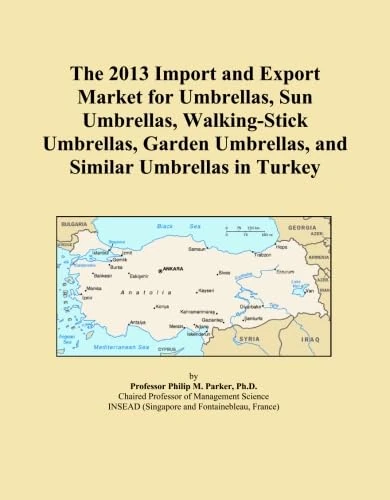 The 2013 Import and Export Market for Umbrellas, Sun Umbrellas, Walking-Stick Umbrellas, Garden Umbrellas, and Similar Umbrellas in Turkey