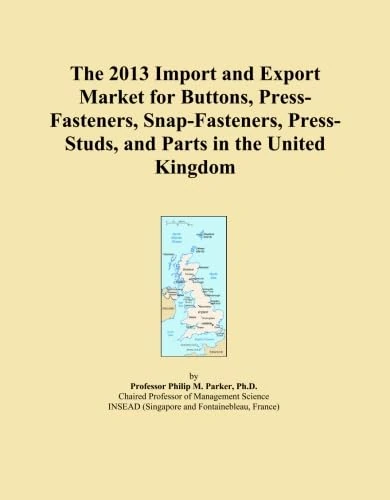 The 2013 Import and Export Market for Buttons, Press-Fasteners, Snap-Fasteners, Press-Studs, and Parts in the United Kingdom
