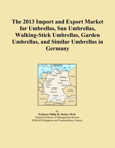 The 2013 Import and Export Market for Umbrellas, Sun Umbrellas, Walking-Stick Umbrellas, Garden Umbrellas, and Similar Umbrellas in Germany