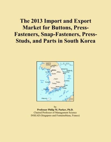 The 2013 Import and Export Market for Buttons, Press-Fasteners, Snap-Fasteners, Press-Studs, and Parts in South Korea