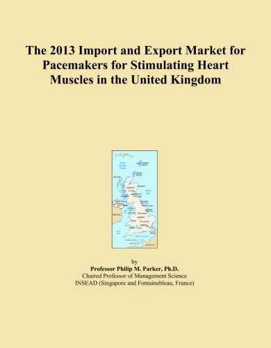 The 2013 Import and Export Market for Pacemakers for Stimulating Heart Muscles in the United Kingdom