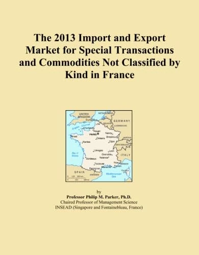 The 2013 Import and Export Market for Special Transactions and Commodities Not Classified by Kind in France