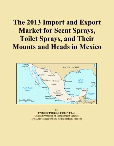 The 2013 Import and Export Market for Scent Sprays, Toilet Sprays, and Their Mounts and Heads in Mexico