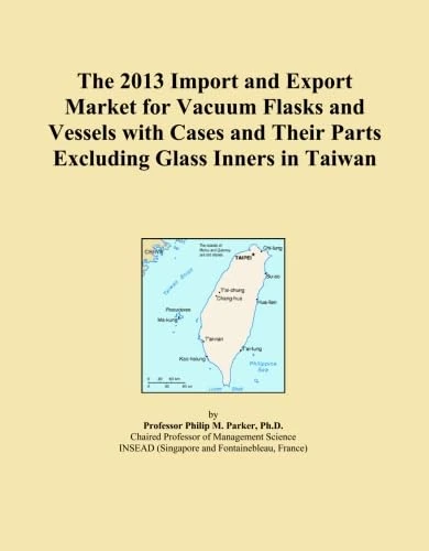 The 2013 Import and Export Market for Vacuum Flasks and Vessels with Cases and Their Parts Excluding Glass Inners in Taiwan