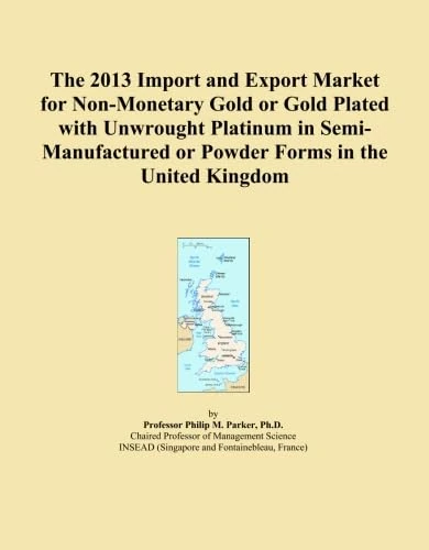 The 2013 Import and Export Market for Non-Monetary Gold or Gold Plated with Unwrought Platinum in Semi-Manufactured or Powder Forms in the United Kingdom