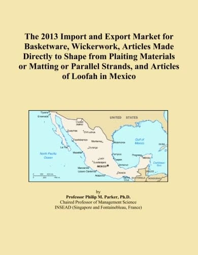 The 2013 Import and Export Market for Basketware, Wickerwork, Articles Made Directly to Shape from Plaiting Materials or Matting or Parallel Strands, and Articles of Loofah in Mexico