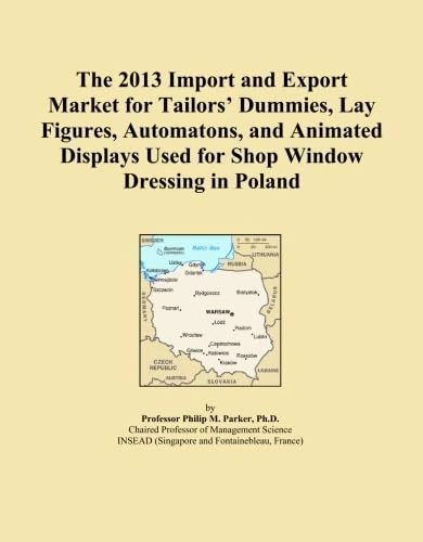 The 2013 Import and Export Market for Tailors' Dummies, Lay Figures, Automatons, and Animated Displays Used for Shop Window Dressing in Poland