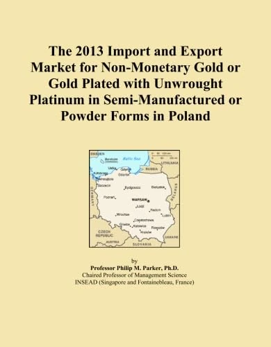 The 2013 Import and Export Market for Non-Monetary Gold or Gold Plated with Unwrought Platinum in Semi-Manufactured or Powder Forms in Poland