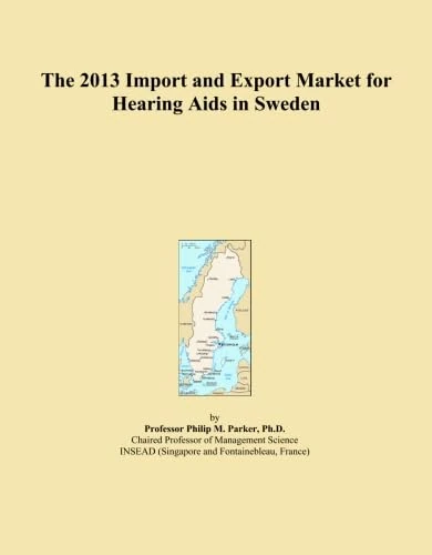 The 2013 Import and Export Market for Hearing Aids in Sweden