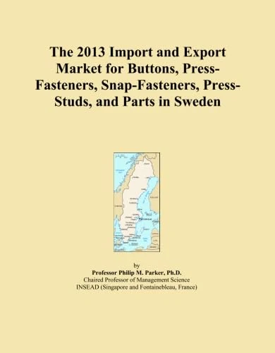 The 2013 Import and Export Market for Buttons, Press-Fasteners, Snap-Fasteners, Press-Studs, and Parts in Sweden
