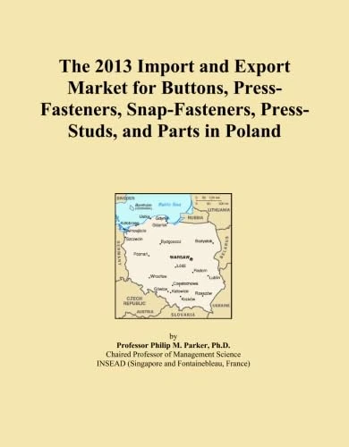 The 2013 Import and Export Market for Buttons, Press-Fasteners, Snap-Fasteners, Press-Studs, and Parts in Poland